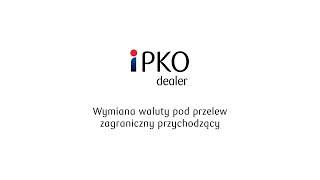 iPKO dealer – odbieranie przelewu zagranicznego bez konta walutowego [upl. by Camp]