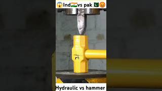 Ind 🇮🇳 vs Pak🇵🇰😡 Hammer ⚒️ vs hydraulic press 🤯shorts whatif uniqueexperiment shorts [upl. by Ilahsiav]