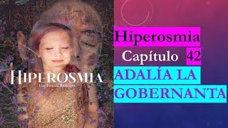 Capítulo 42 📚 Hiperosmia ADALIA LA GOBERNANTA [upl. by Papageno]