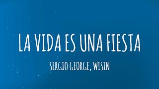 Sergio George Wisin Yahaira Plasencia  La Vida Es Una Fiesta LetraLyrics [upl. by Solakcin665]