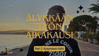 Älykkään työn aikakausi Part 2  Kysymisen taito [upl. by Enylekcaj]