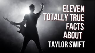 11 Totally True Facts about Taylor Swift [upl. by Idnew]