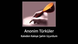 Anonim Türküler • Kaleden Kaleye Şahin Uçurdum [upl. by Humble195]