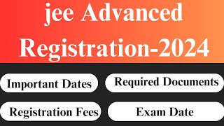 How to Fill JEE Advanced Application Form 2024  Jee Advanced JEE Advanced Registration 2024 [upl. by Nedry]