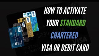 HOW TO ACTIVATE YOUR STANDARD CHARTERED VISA OR DEBIT CARD amp PIN GENERATION IN GHANA [upl. by Eidnim78]