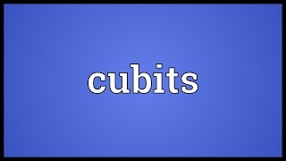 Cubits Meaning [upl. by Zavala]