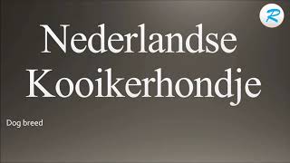 How to pronounce Nederlandse Kooikerhondje [upl. by Ihsir357]