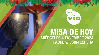 Misa de hoy 🎄⛪ Miércoles 4 Diciembre de 2024 Padre Wilson Lopera TeleVID MisaDeHoy Misa [upl. by Enileqcaj]