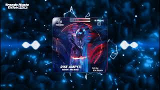 RISE AMPYX x Remix  Nhạc Hot TikTok 2023  cre  trends music TikTok [upl. by Llerral851]