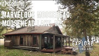 Ep 10 Marvelous Moosehead Moosehead Region ME Fall [upl. by Vincentia]