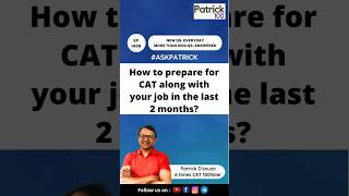 How to prepare for CAT along with your job in the last 2 months  AskPatrick  Patrick Dsouza [upl. by Noiztneb]