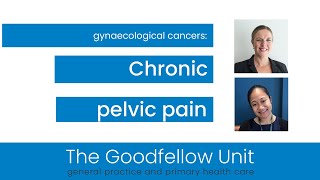 Goodfellow Unit Webinar Chronic pelvic pain and gynaecological cancers [upl. by Cadmar148]