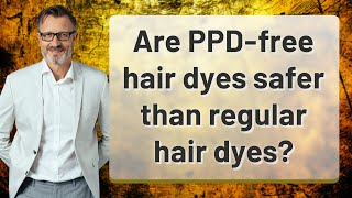 Are PPDfree hair dyes safer than regular hair dyes [upl. by Ratna399]