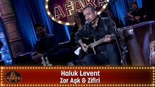 Haluk Levent  ZOR AŞK amp ZİFİRİ [upl. by Nakre]