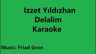 Izzet Yıldızhan  Delalim  karaoke [upl. by Annekcm869]