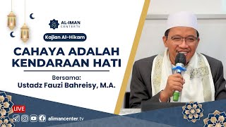 Cahaya adalah Kendaraan Hati  Kajian Kitab AlHikam  Bersama Ustadz Fauzi Bahreisy MA [upl. by Irrol851]