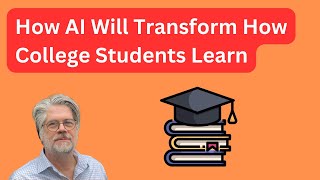 How AI Will Transform How College Students Learn [upl. by Natam830]