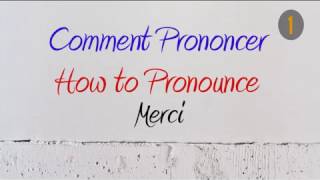 How to Pronounce – Comment Prononcer  Merci 1 Thank you  Thanks 2 Mercy [upl. by Onailil947]