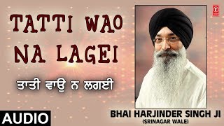 TATTI WAO NA LAGEI  JUG JUG SATGUR DHARE AVTARI  BHAI HARJINDER SINGH SRINAGAR WALE [upl. by Washington]