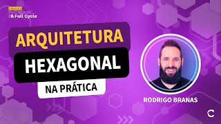 Arquitetura Hexagonal na prática feat Rodrigo Branas [upl. by Syck]