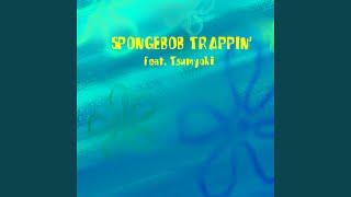 Spongebob Trappin feat Tsumyoki [upl. by Lahcar]