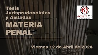 Viernes 12 de abril de 2024 Materia Penal Tesis Jurisprudenciales y Aisladasmp4 [upl. by Nahshunn]