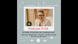 🎧Podcast 126 ✳Stoere Stappen in Leiderschap Dyonne Depondt  Team Leiderschap Coach amp Spreker✳ [upl. by Isleana]