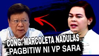 CONG MARCOLETA NADULAS SA PAGBITIW NI VP SARA [upl. by Sinclare637]