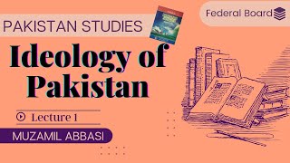 Chapter 1 Lecture 1 Ideology Of Pakistan  Two Nation Theory Pakistan Studies Federal Board CSS [upl. by Pope143]