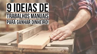 9 TRABALHOS MANUAIS PARA GANHAR DINHEIRO [upl. by Adierf491]