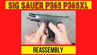 Sig Sauer P365 amp P365XL Reassembly [upl. by Ruella315]