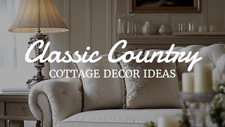 Classic Country Cottage Decor Ideas Cozy and Timeless Inspiration [upl. by Ened]