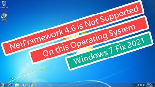 Netframework 46 is not supported on this operating system Windows 7 Fix 2021 [upl. by Arraeis]