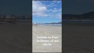 Sextouu na Praia de Santos só que não kk santos praia humor belo horizonte minasgerais [upl. by Carpenter]