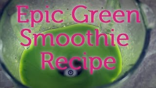 The Most Epic Green Smoothie Recipe [upl. by Ikkim]