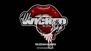 Yeh Jeevan Hai Remix  MrWickedStyle [upl. by Aldos]