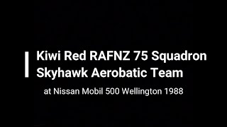 Kiwi Red RNZAF 75 Squadron Skyhawk Aerobatic Team 1988 VHS [upl. by Farrell71]