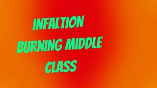 Inflation burning the Middle Class 🔥🔥 [upl. by Hourihan]