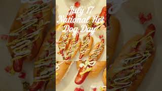 July 17 National Hot Dog Day shortsvideos shortslove shortsfeed ytshort [upl. by Ekrub906]