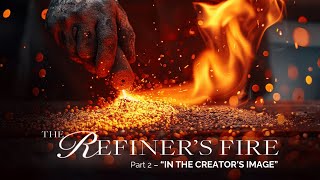 In the Creators Image  Refiners Fire Part 2  Gary Brady [upl. by Callery347]