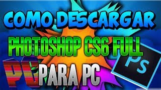 COMO DESCARGAR PHOTOSHOP CS6 FULL PARA PC [upl. by Lazaro]