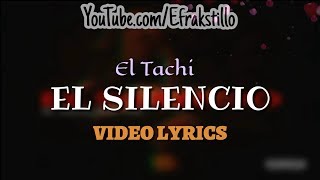 El Tachi  El Silencio Video Letra [upl. by Nabetse]