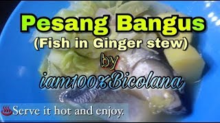 How to cook Pesang BangusFish in Ginger stew [upl. by Nonnahc]