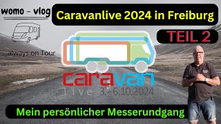 Caravanlive 2024 Freiburg mein persönlicher Messerundgang 2 Wohnmobil Halle 3 und Außenbereich [upl. by Ahsel856]