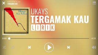 Ukays  Tergamak Kau Lirik [upl. by Urissa]