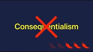 Against Consequentialism Unknowable Outcomes [upl. by Llertak]