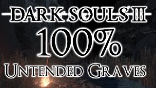 Dark Souls 3 100 Walkthrough 13 Untended Graves All Items amp Secrets [upl. by Bezanson812]