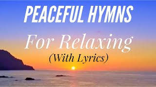 Peaceful Hymns for Relaxing with lyrics 1 Hour 40 Minutes Beautiful Hymn Compilation [upl. by Boarer162]