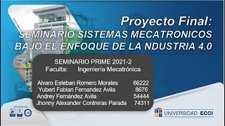 SEMINARIO SISTEMAS MECATRONICOS BAJO EL ENFOQUE DE LA NDUSTRIA 40 PROYECTO FINAL [upl. by Ailahtan]