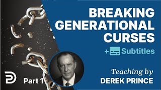 Breaking Generational Curses  Derek Prince [upl. by Leiria]